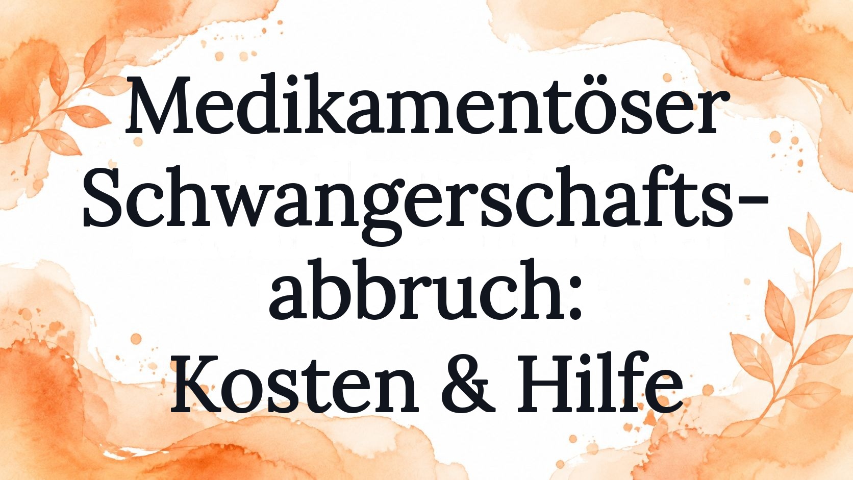 Medikamentöser Schwangerschaftsabbruch: Kosten & Hilfe