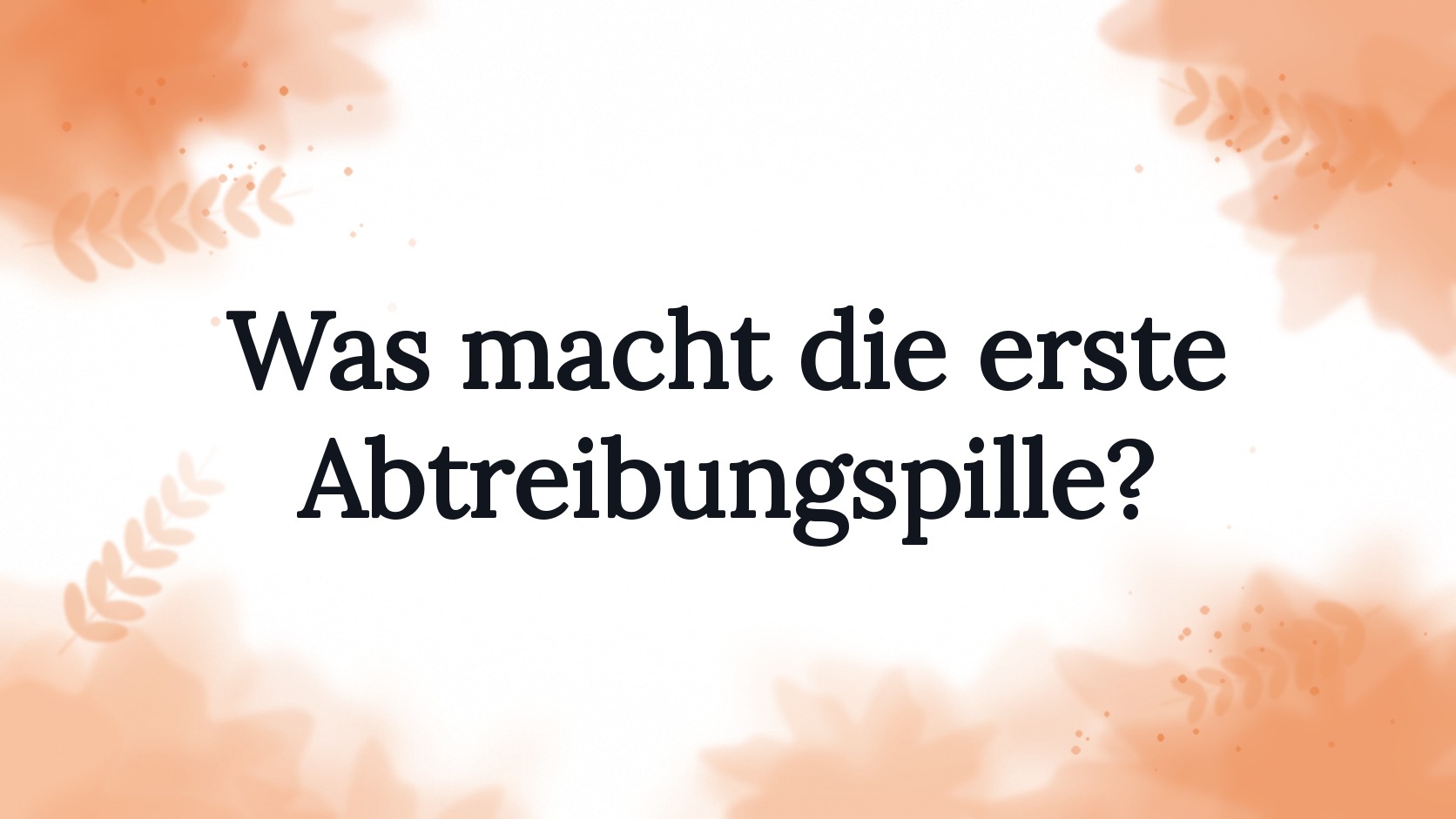 Was macht die erste Abtreibungspille? Wirkung erklärt